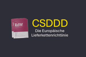 CSDDD europäische Lieferkettenrichtlinie 2024 rdw eylaw Teresa Bell David Fitzka